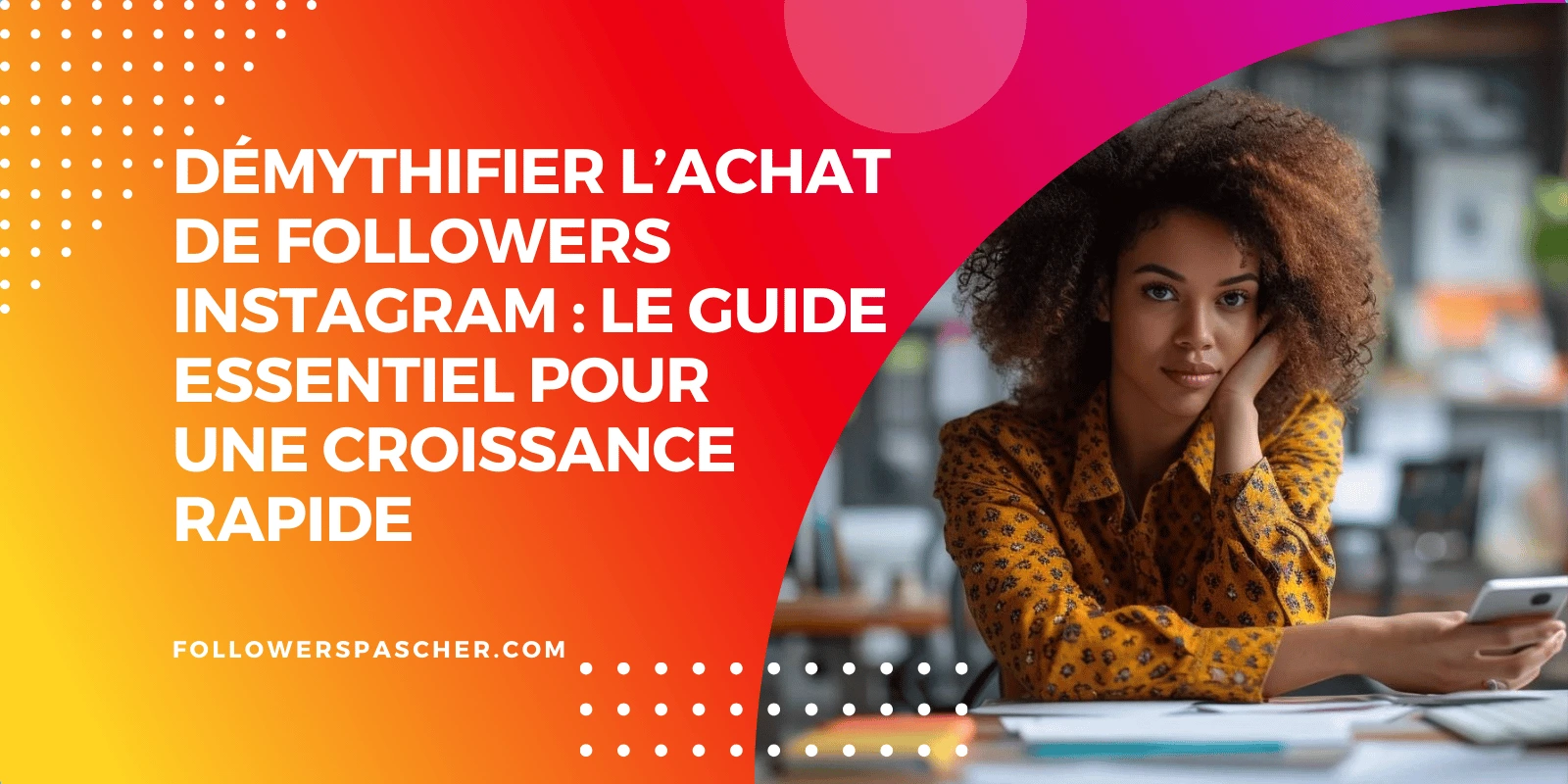 acheter des followers instagram guide pour une croissance rapide