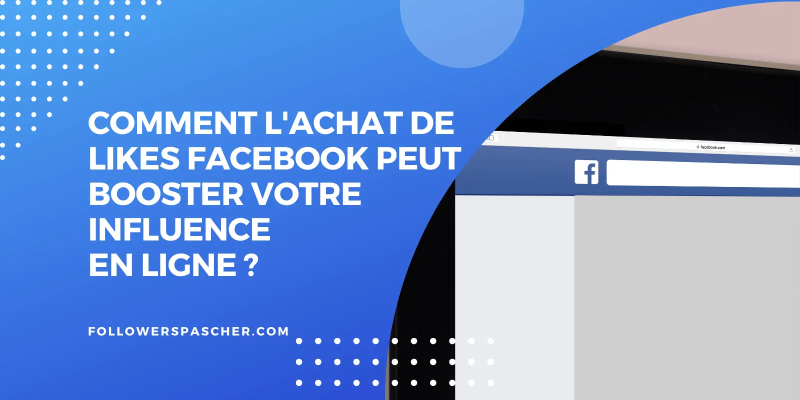 achat likes Facebook booste influence