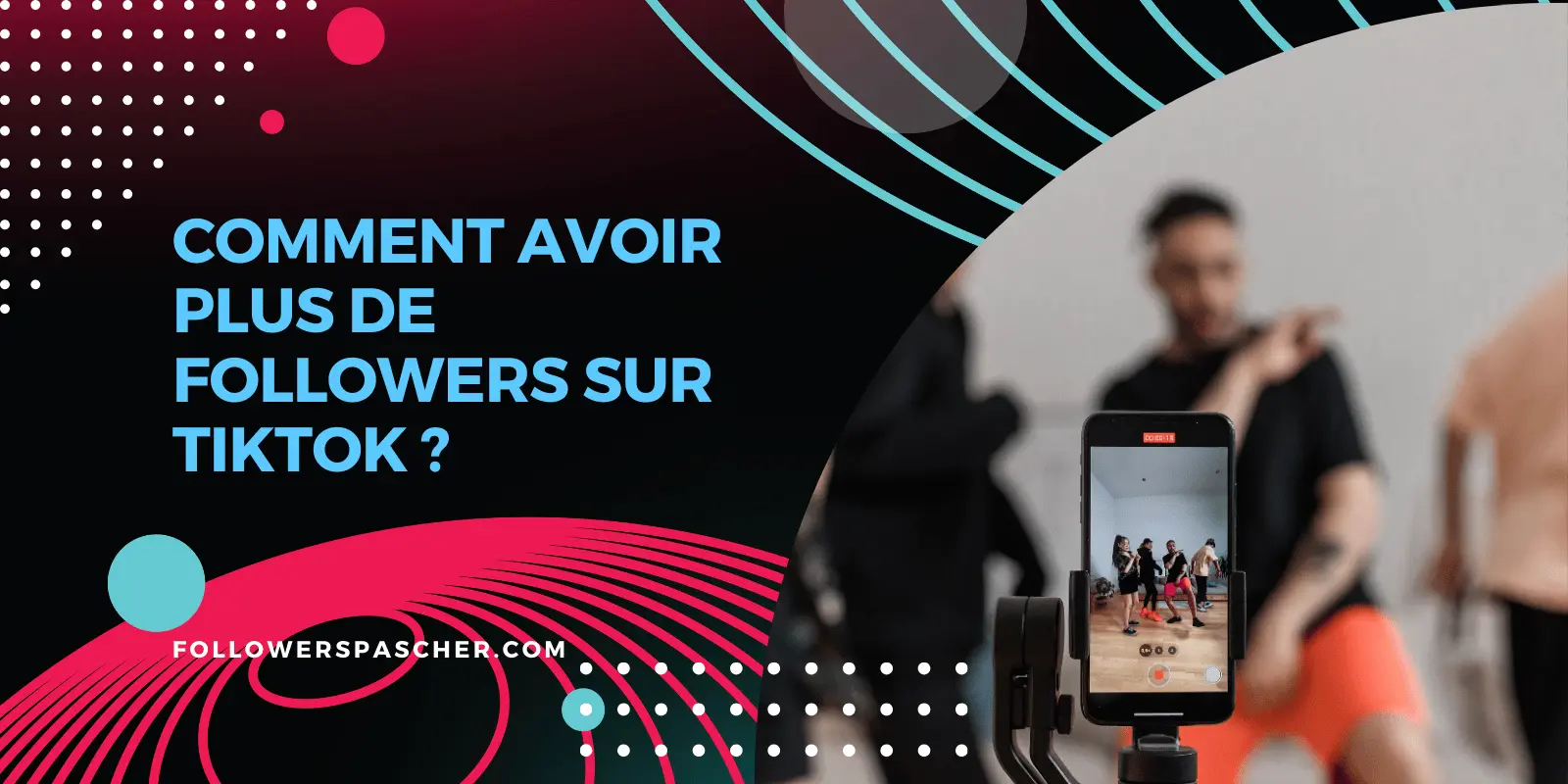 comment avoir plus d'abonnés TikTok