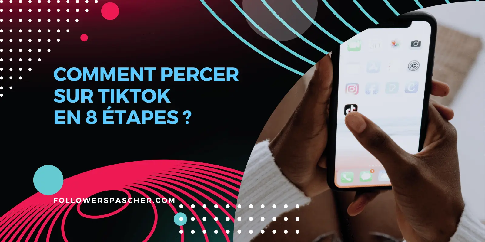 Comment percer sur TikTok