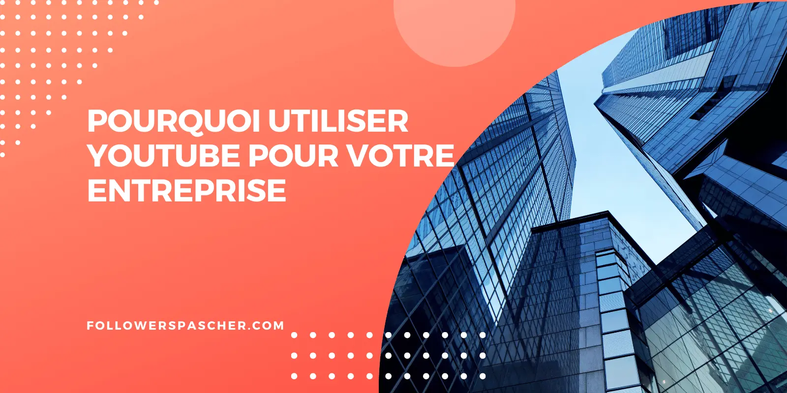 pourquoi utiliser youtube pour votre entreprise