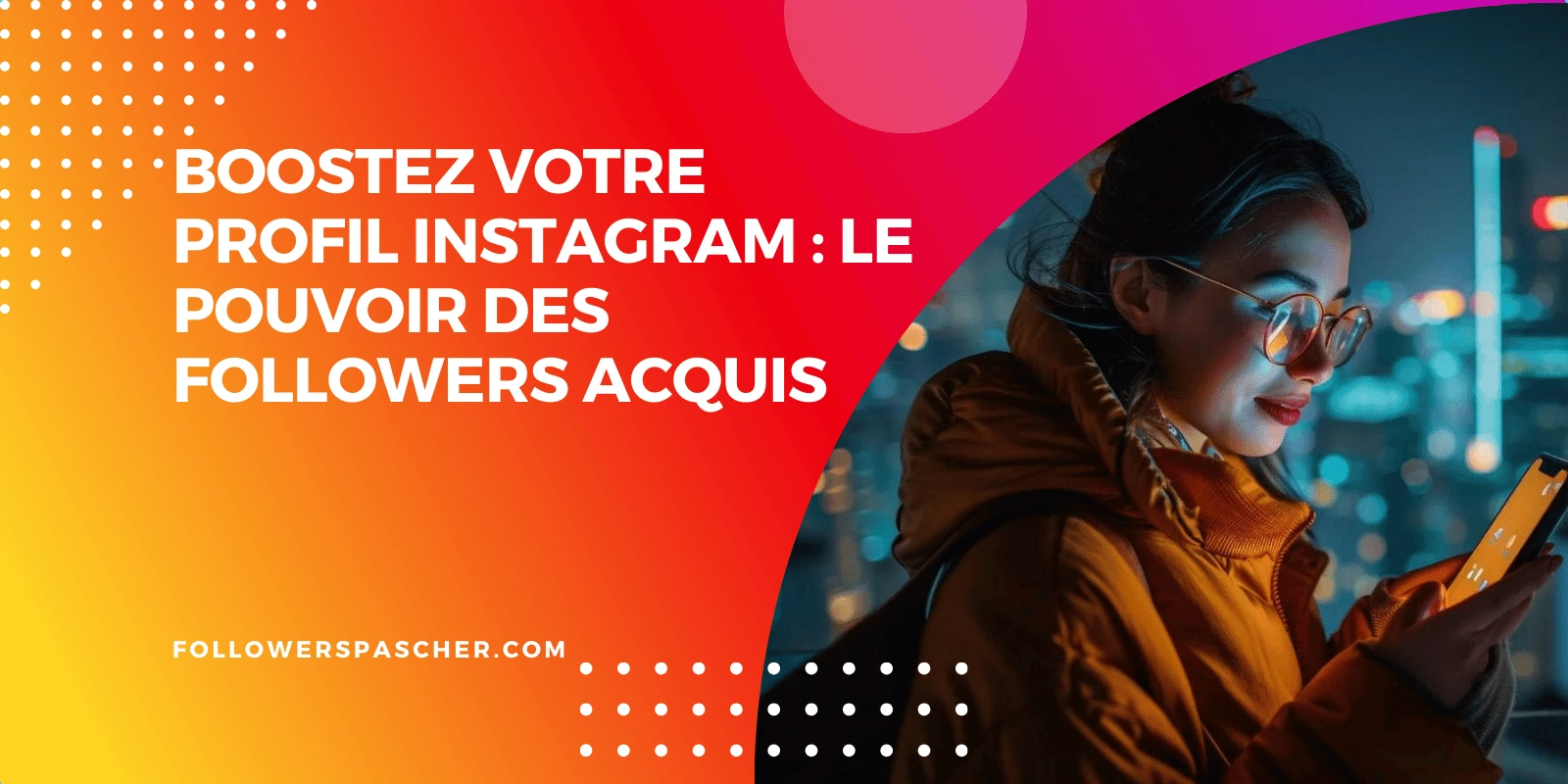 acheter des followers instagram  boostez votre profil